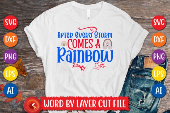 After Every Storm Comes a Rainbow Graphics for T-Shirt Designs