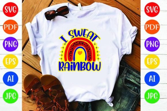 Crafting a Rainbow: I Sweat Rainbow Graphics & T-Shirt Designs